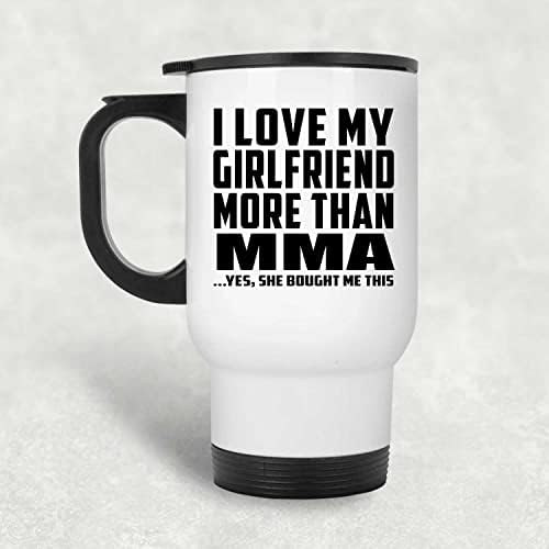 DesignSify volim svoju djevojku više od MMA, bijela putnička šalica 14oz od nehrđajućeg čelika izolirana, pokloni za rođendansku